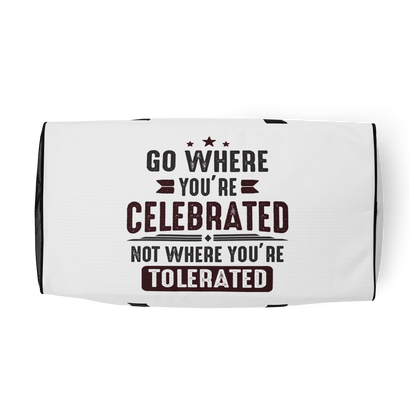 Go Where You Celebrated Duffle Bag