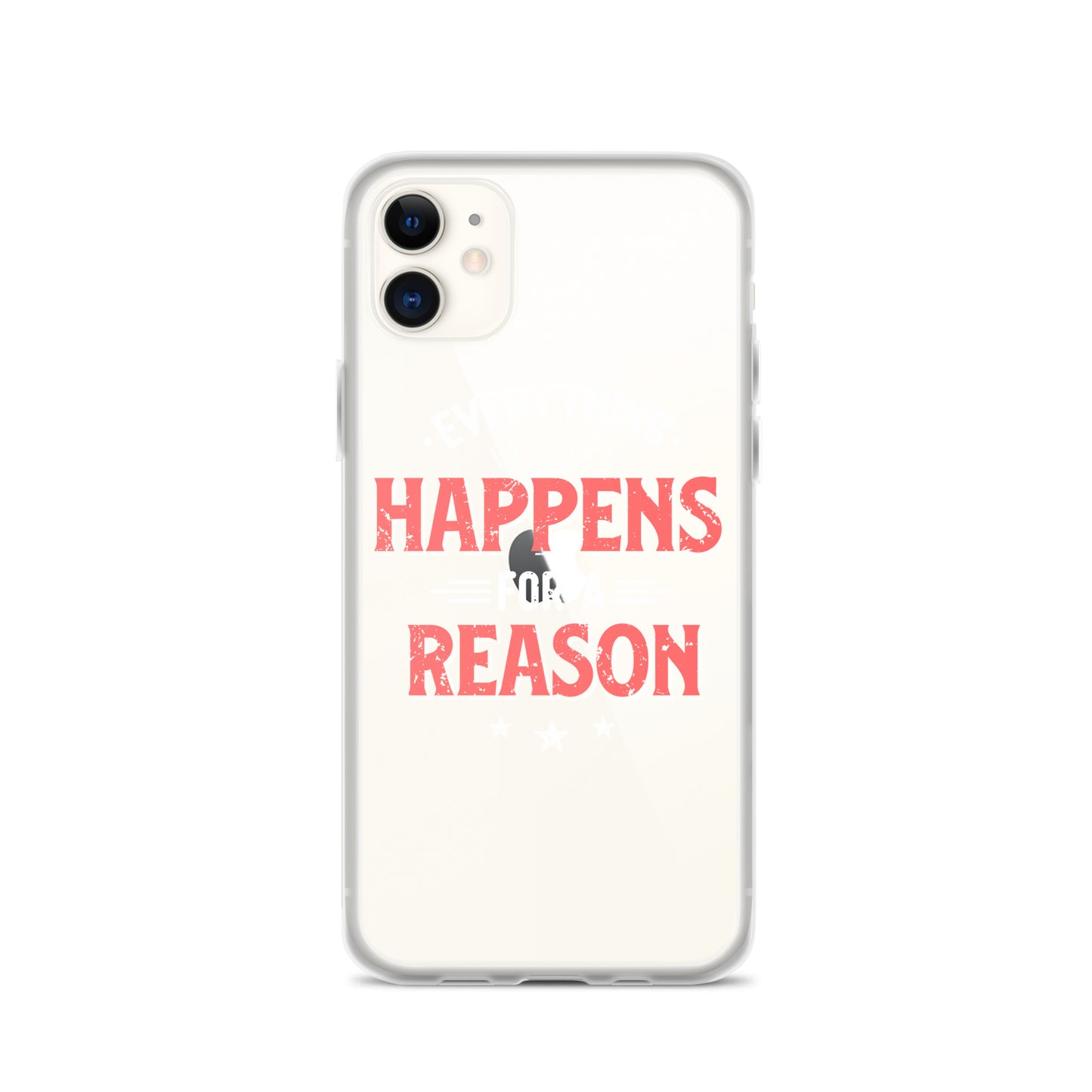 Clear Case for iPhone® - Everything Happens For A Reason - Black Phone