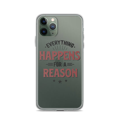 Clear Case for iPhone® - Every Thing Happens For A Reason