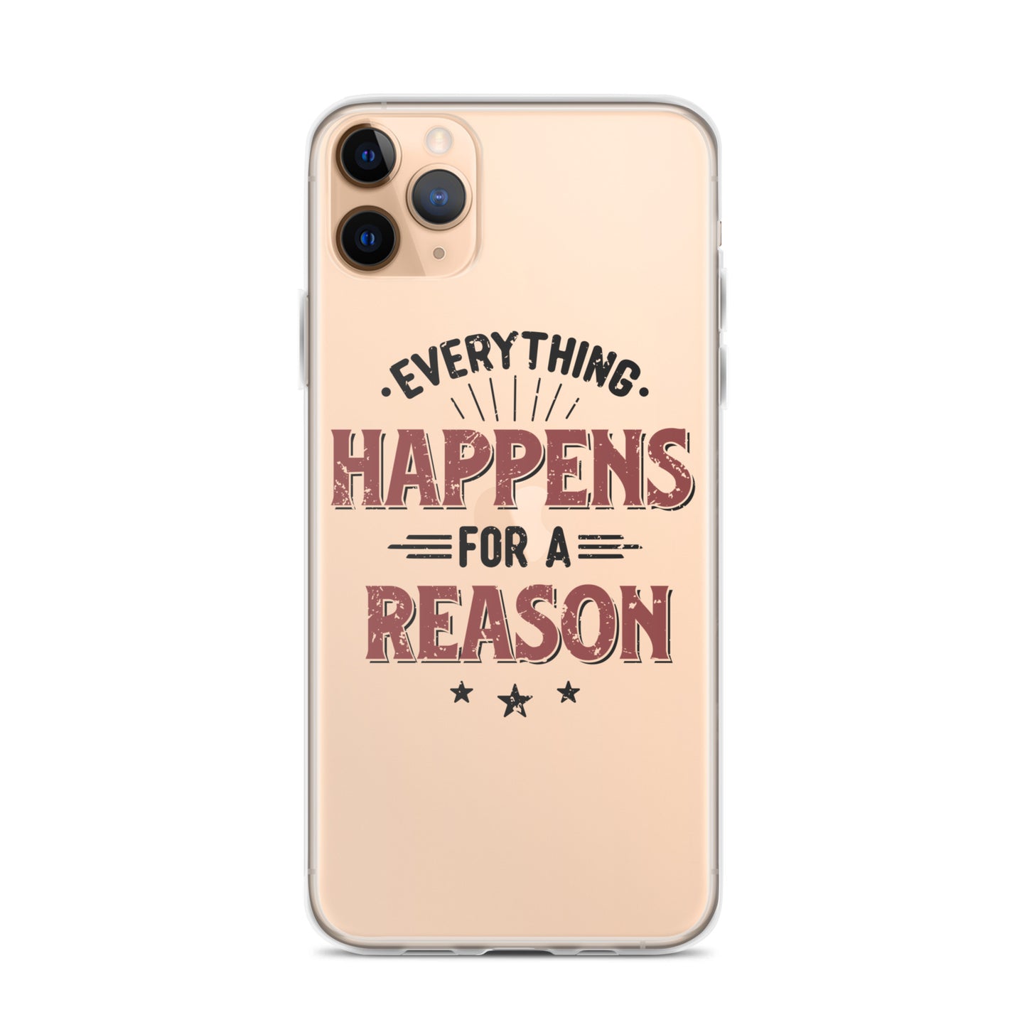 Clear Case for iPhone® - Every Thing Happens For A Reason