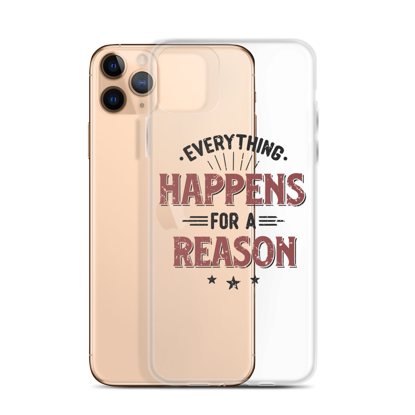 Clear Case for iPhone® - Every Thing Happens For A Reason