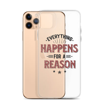 Clear Case for iPhone® - Every Thing Happens For A Reason