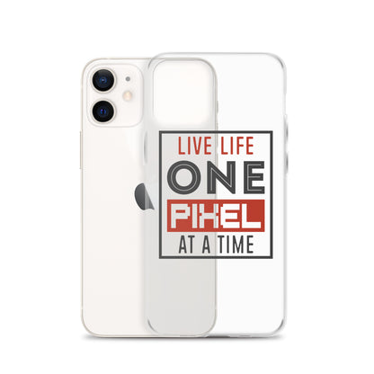 Clear Case for iPhone® - Live Life One Pixel At A Time