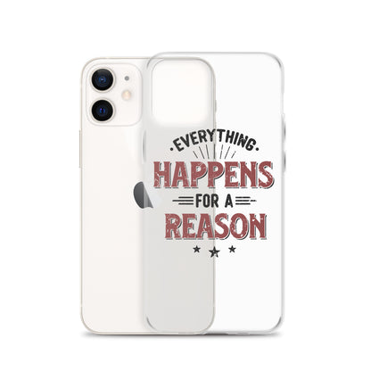 Clear Case for iPhone® - Every Thing Happens For A Reason