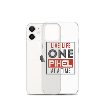 Clear Case for iPhone® - Live Life One Pixel At A Time