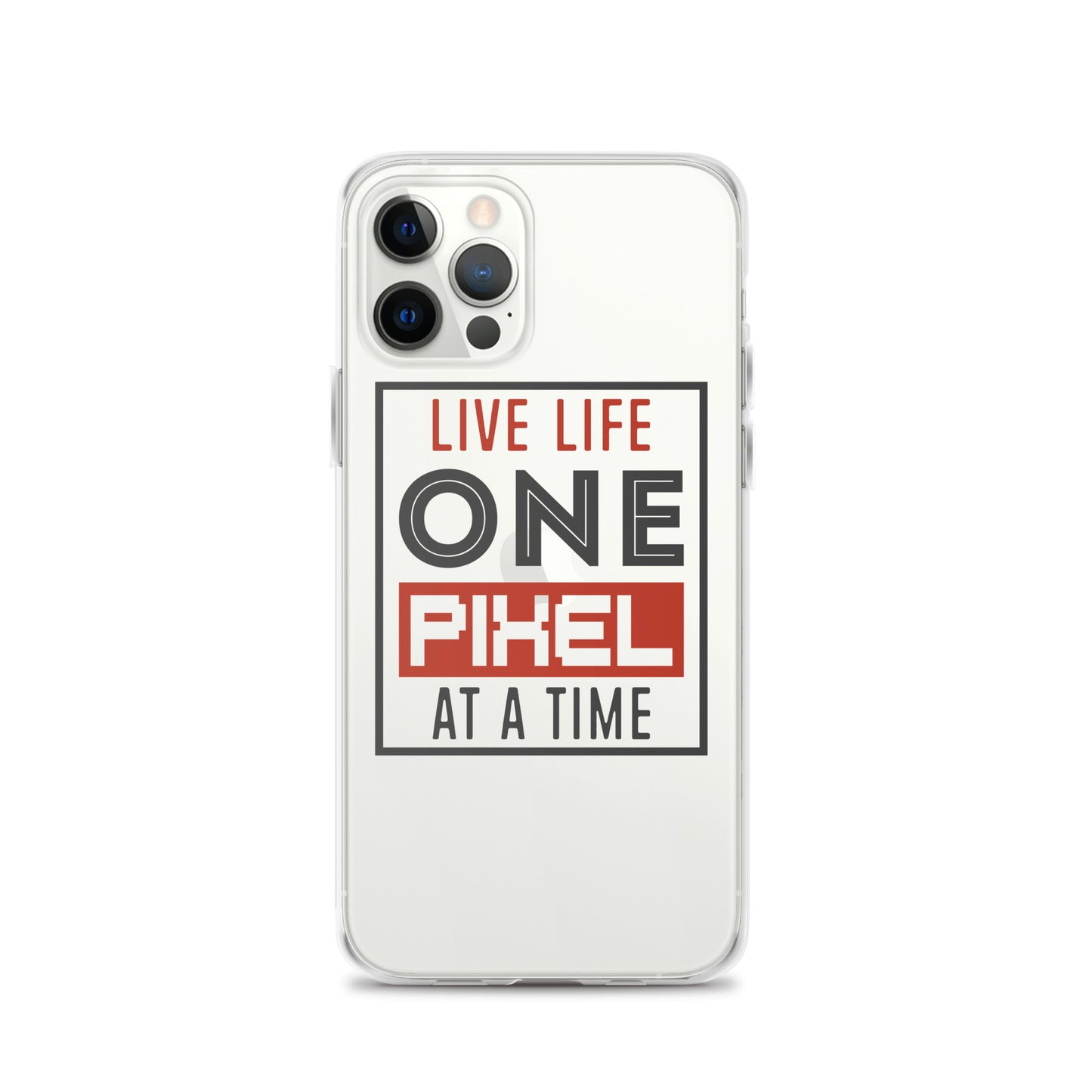 Clear Case for iPhone® - Live Life One Pixel At A Time