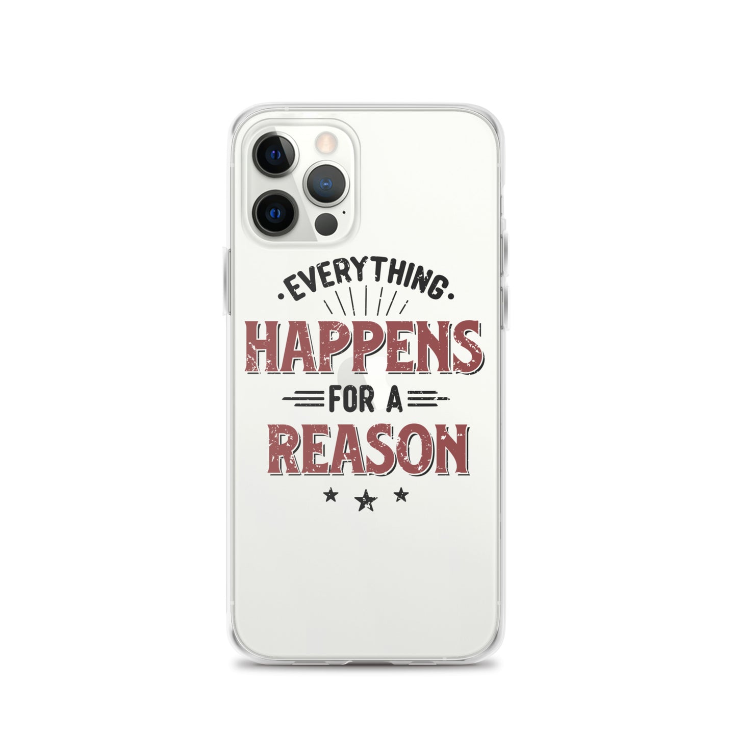 Clear Case for iPhone® - Every Thing Happens For A Reason