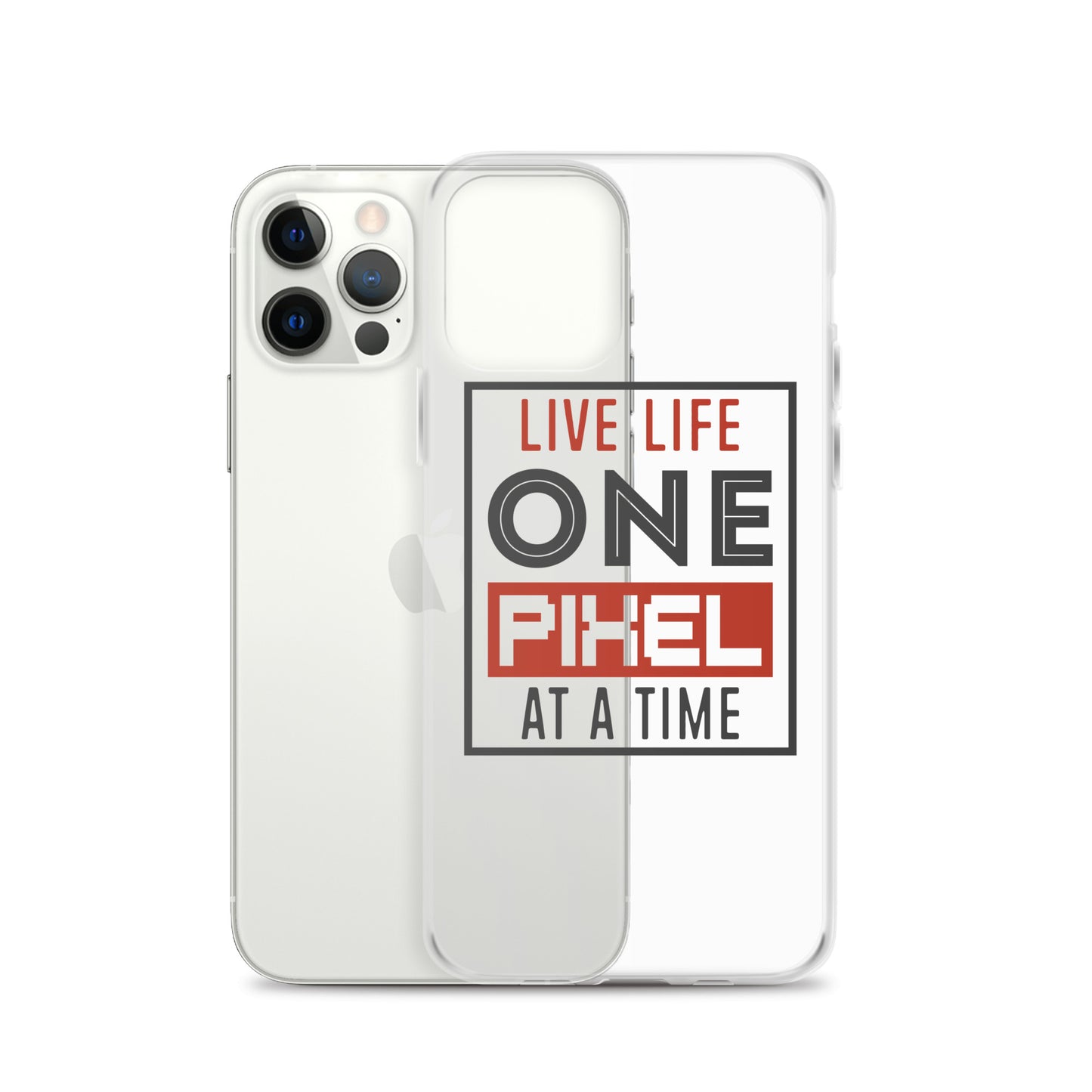 Clear Case for iPhone® - Live Life One Pixel At A Time