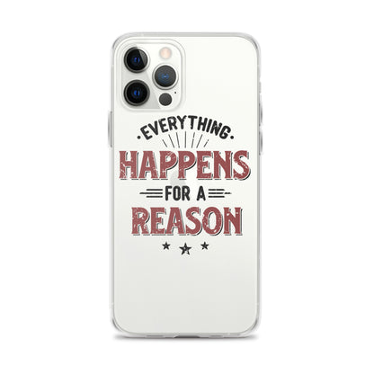 Clear Case for iPhone® - Every Thing Happens For A Reason