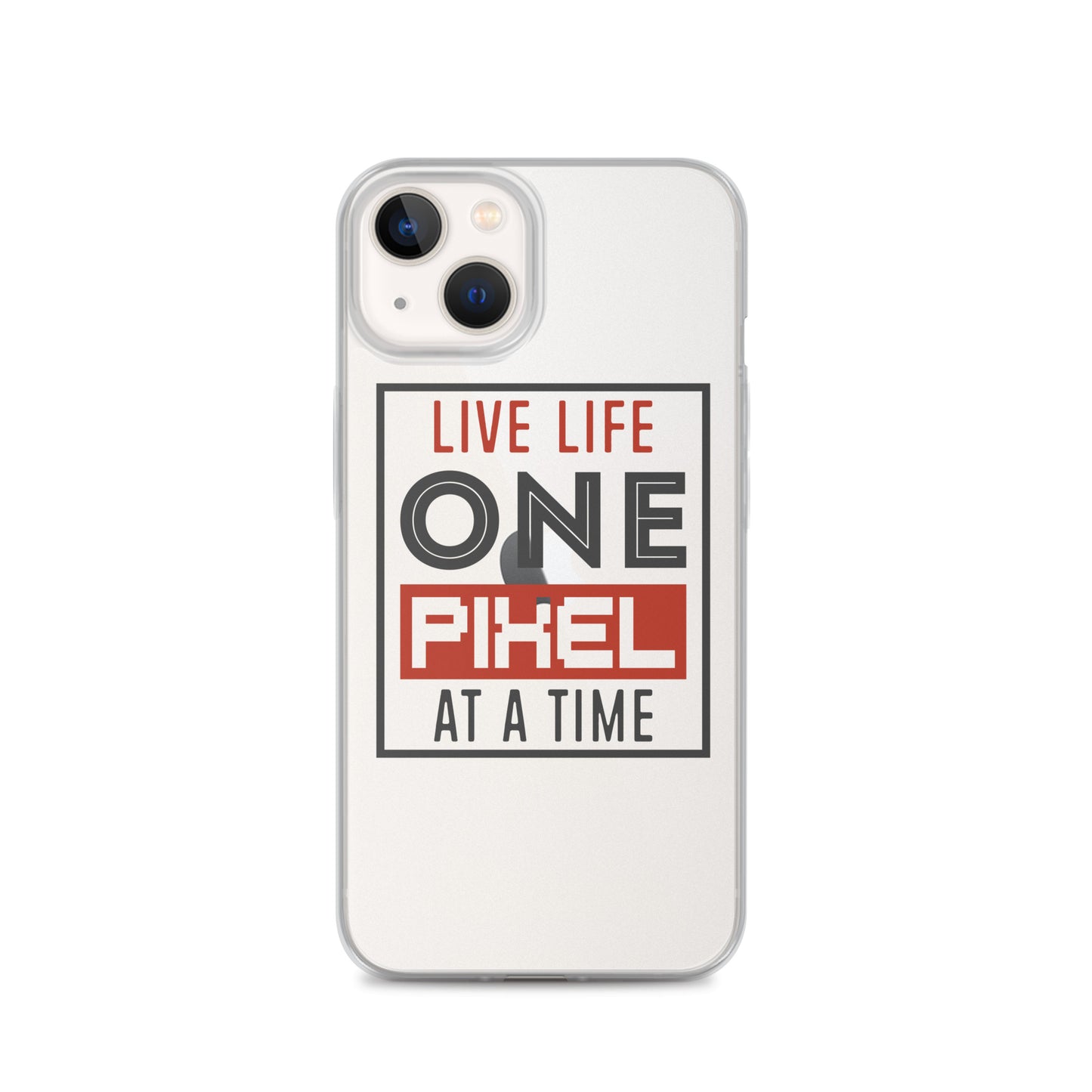 Clear Case for iPhone® - Live Life One Pixel At A Time