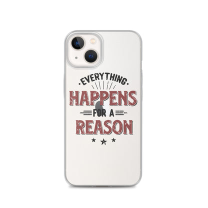 Clear Case for iPhone® - Every Thing Happens For A Reason