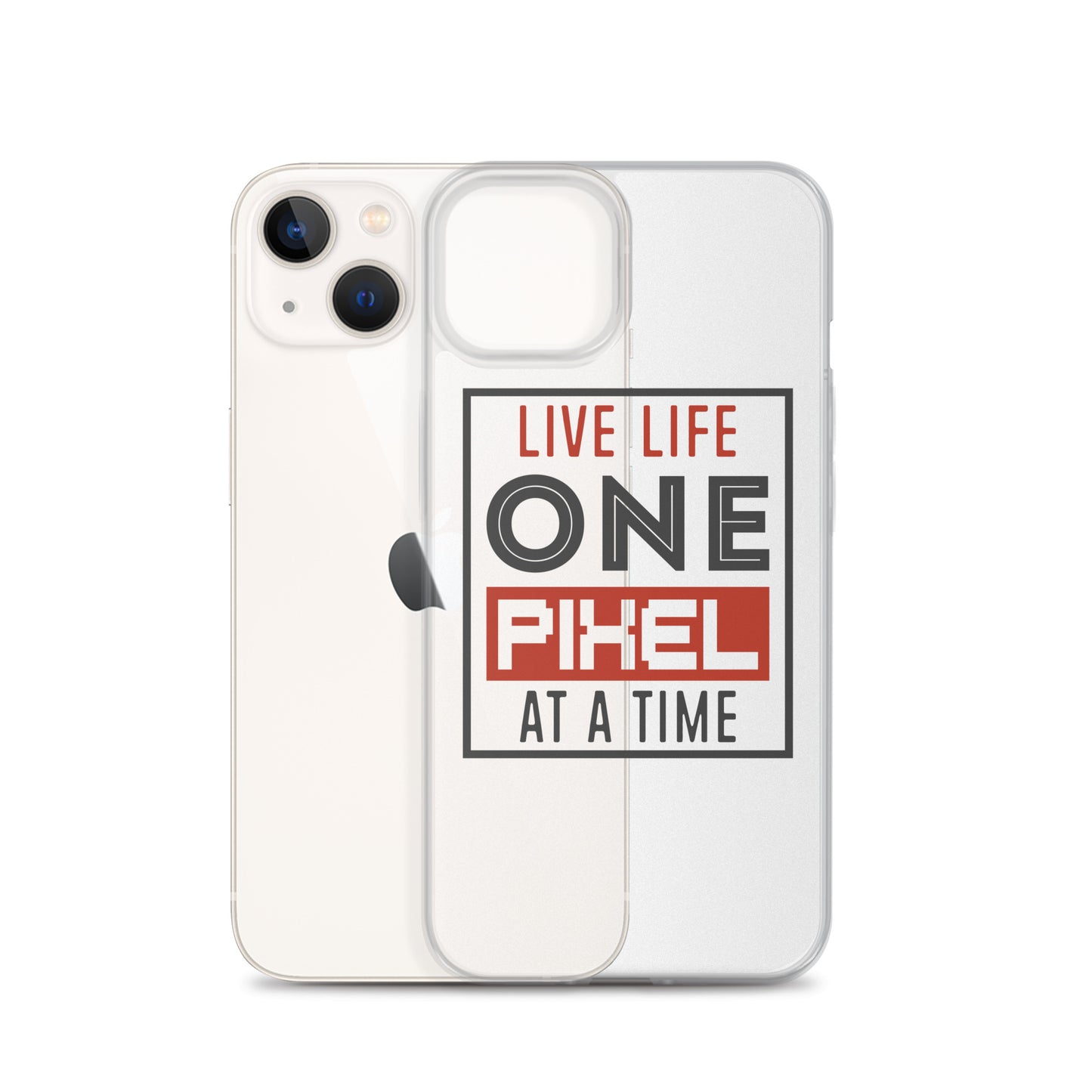 Clear Case for iPhone® - Live Life One Pixel At A Time