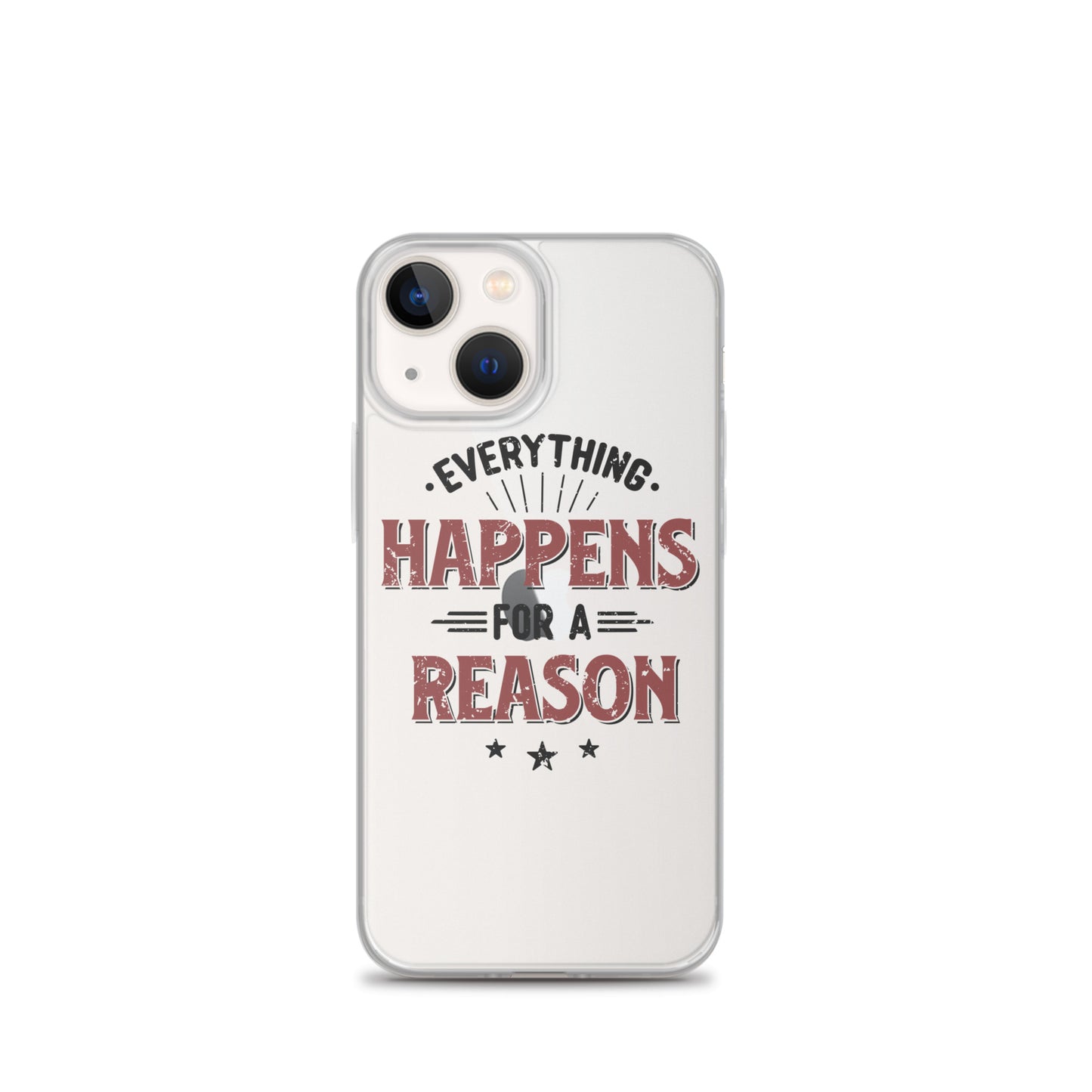 Clear Case for iPhone® - Every Thing Happens For A Reason