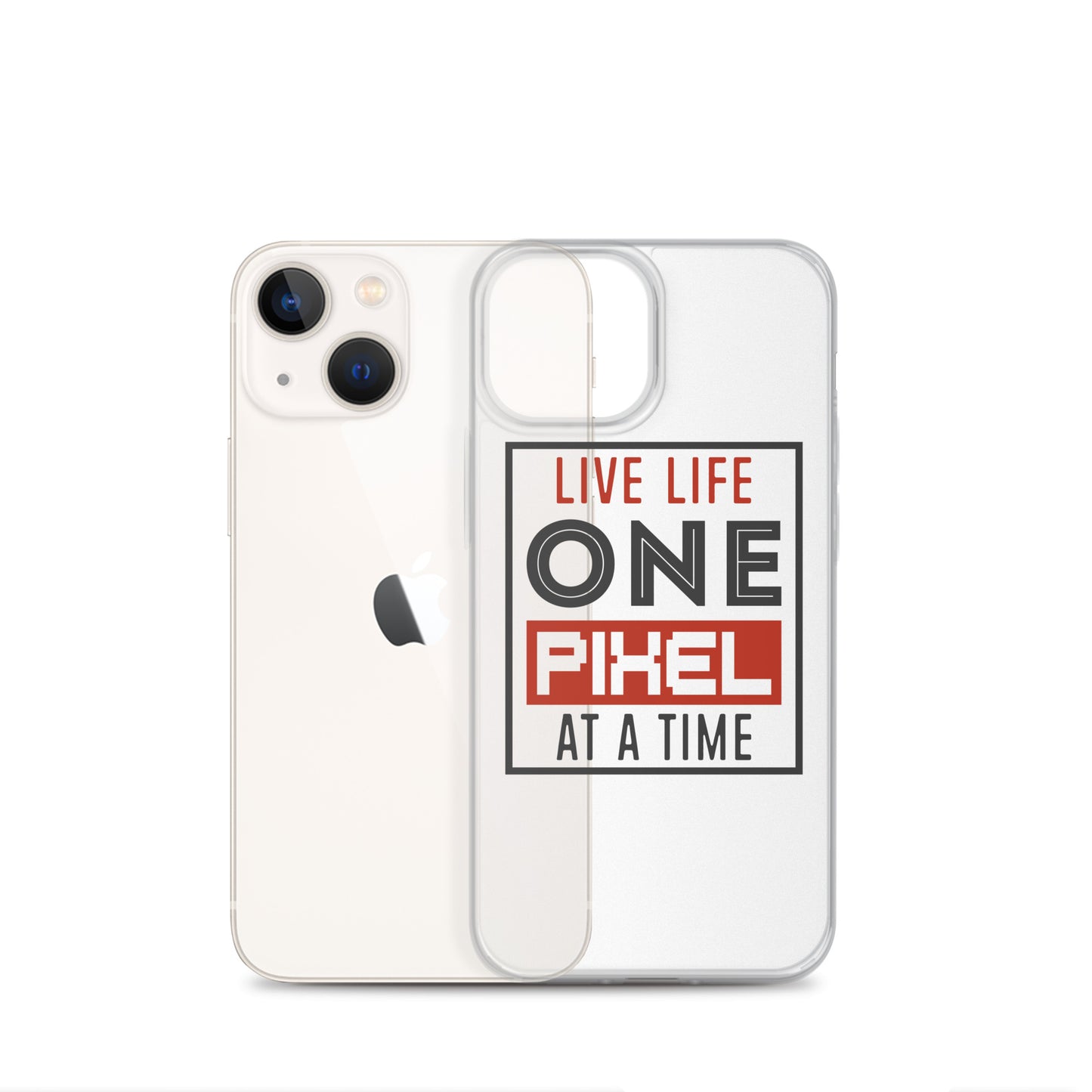 Clear Case for iPhone® - Live Life One Pixel At A Time