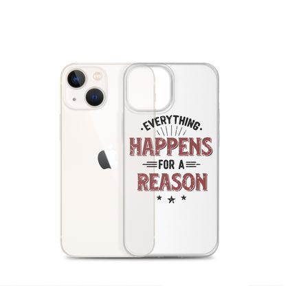 Clear Case for iPhone® - Every Thing Happens For A Reason