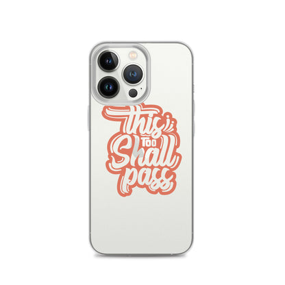 Clear Case for iPhone® - This Too Shall Pass