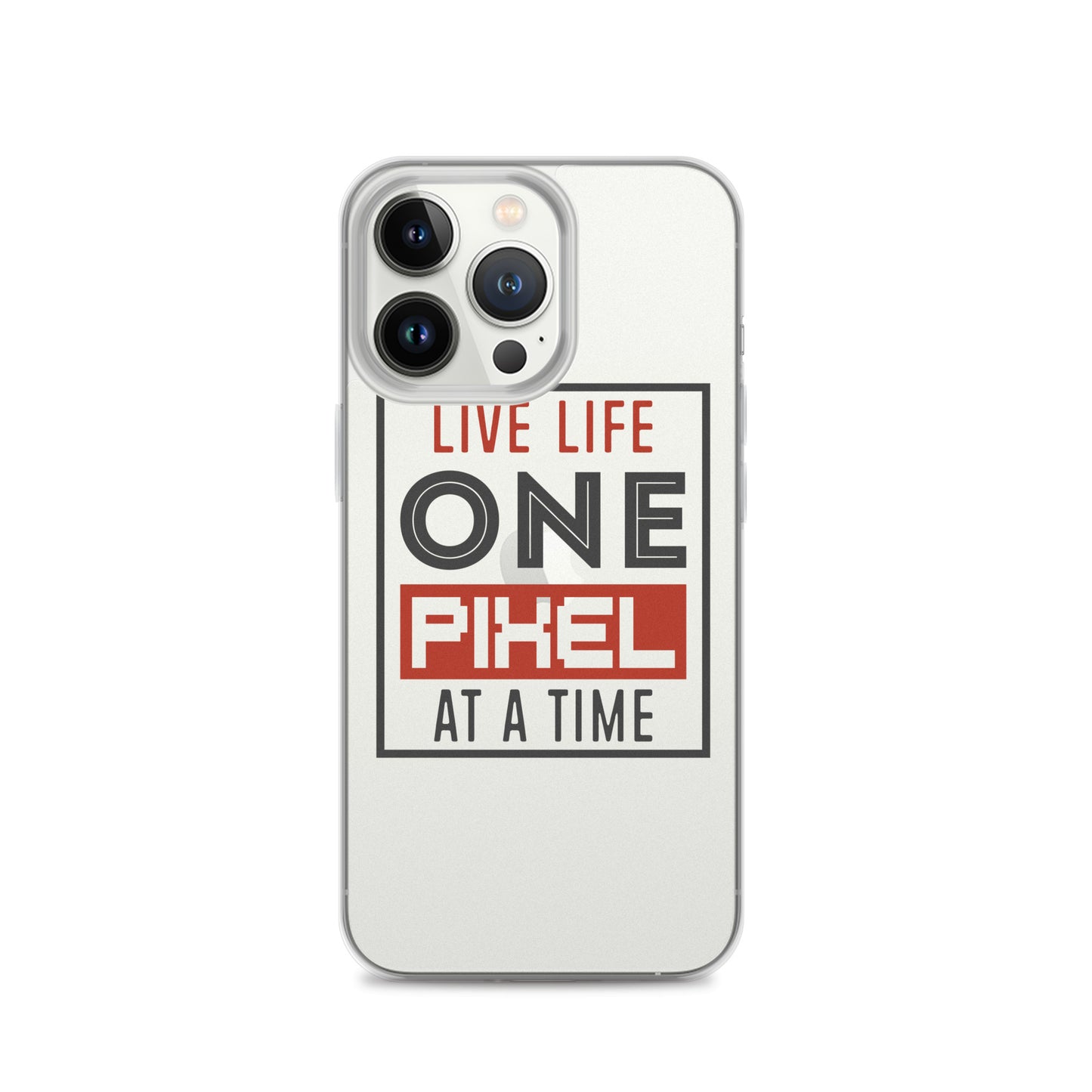 Clear Case for iPhone® - Live Life One Pixel At A Time