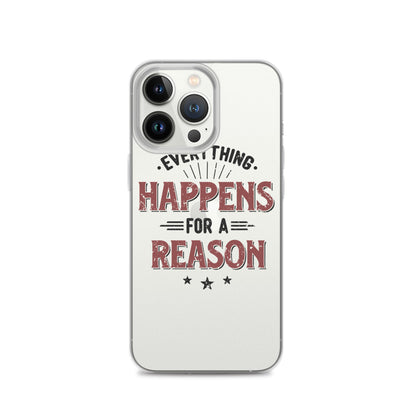 Clear Case for iPhone® - Every Thing Happens For A Reason