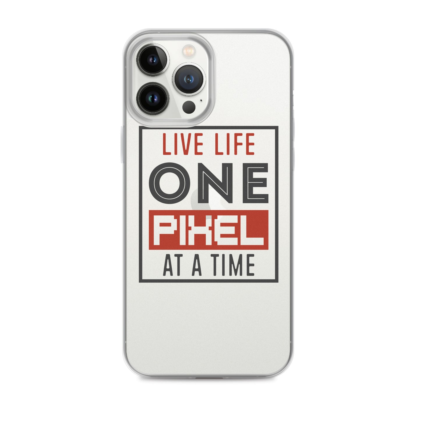 Clear Case for iPhone® - Live Life One Pixel At A Time