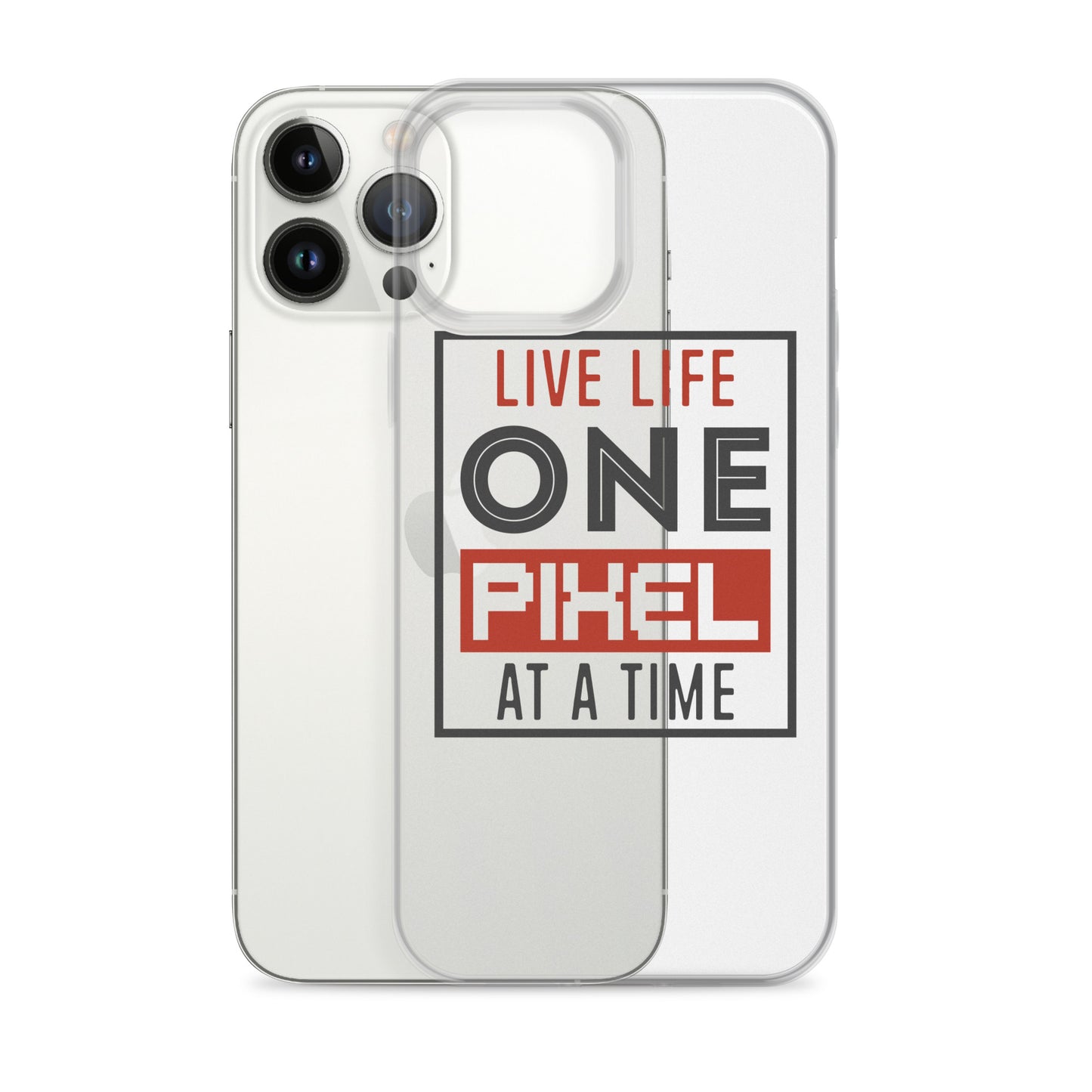 Clear Case for iPhone® - Live Life One Pixel At A Time