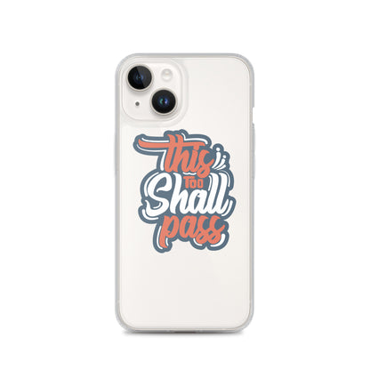 Clear Case for iPhone® - This Too Shall Pass