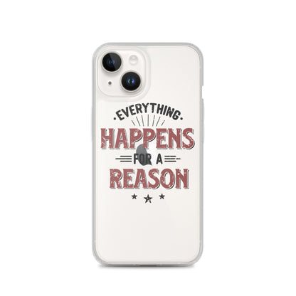 Clear Case for iPhone® - Every Thing Happens For A Reason