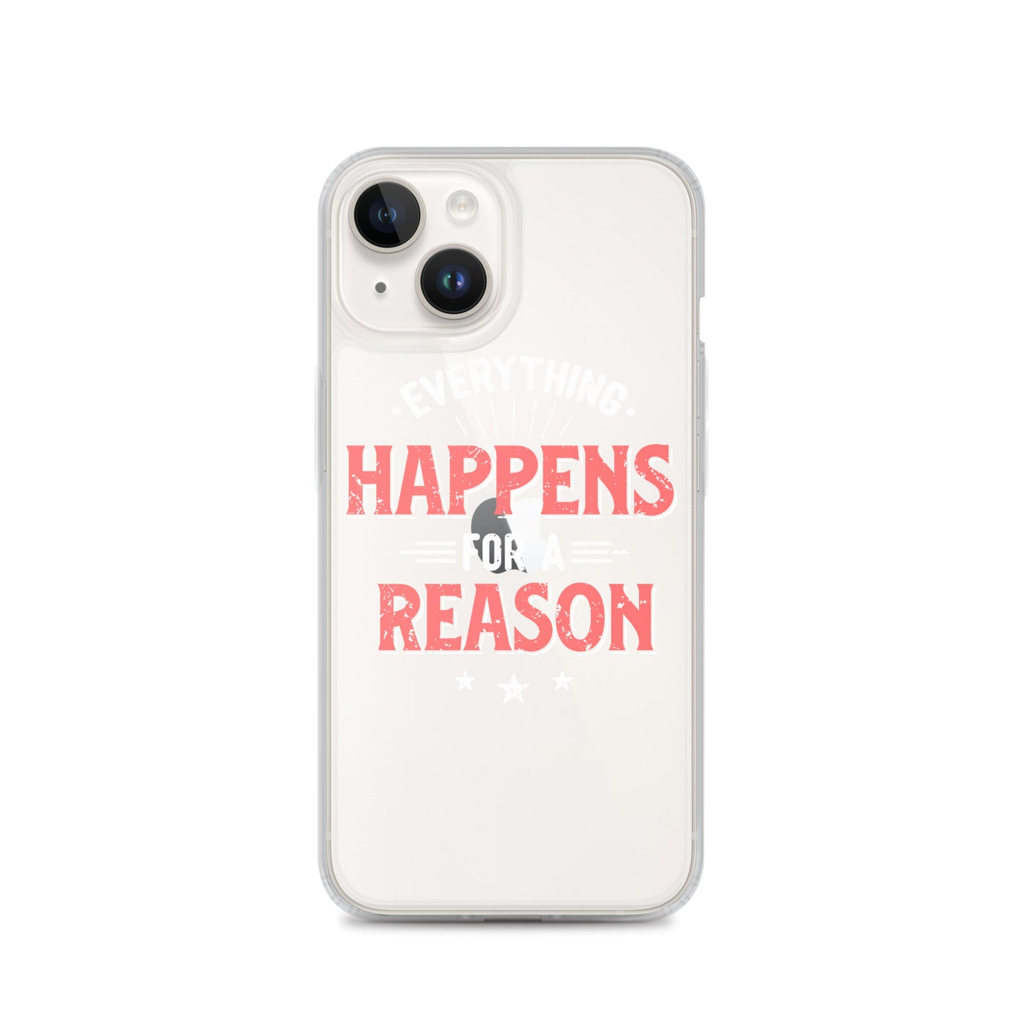 Clear Case for iPhone® - Everything Happens For A Reason - Black Phone