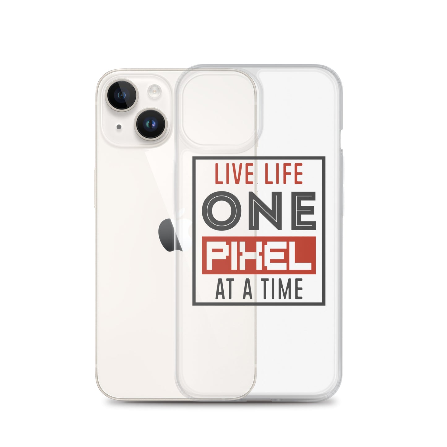 Clear Case for iPhone® - Live Life One Pixel At A Time