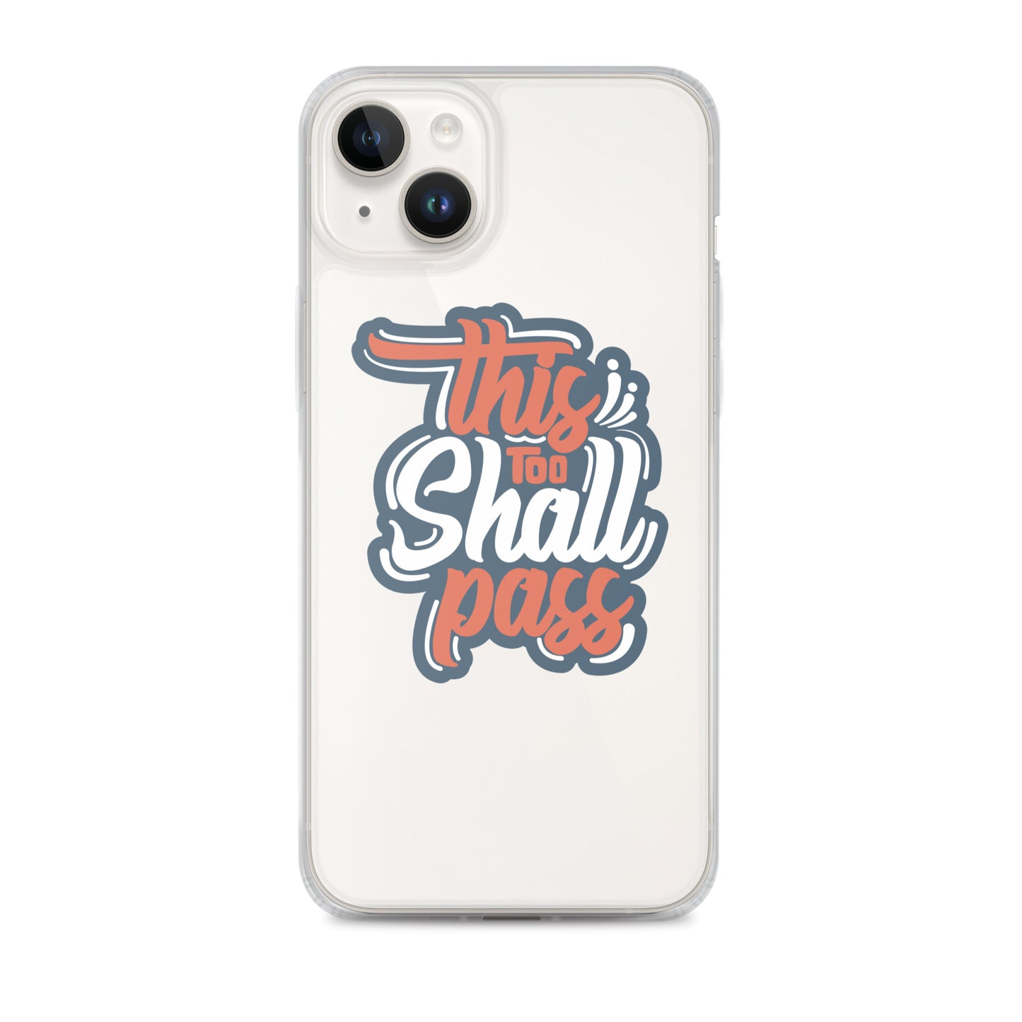 Clear Case for iPhone® - This Too Shall Pass