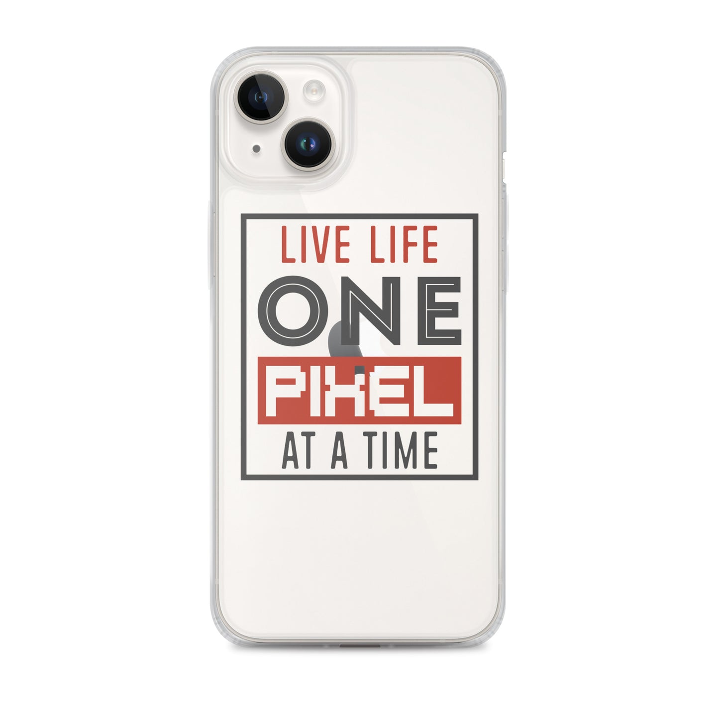 Clear Case for iPhone® - Live Life One Pixel At A Time