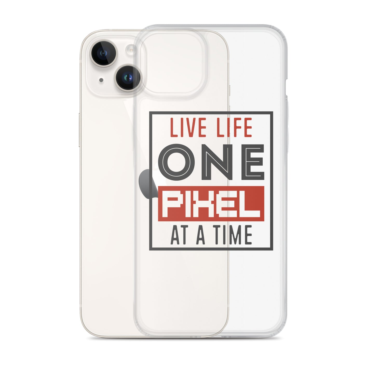 Clear Case for iPhone® - Live Life One Pixel At A Time