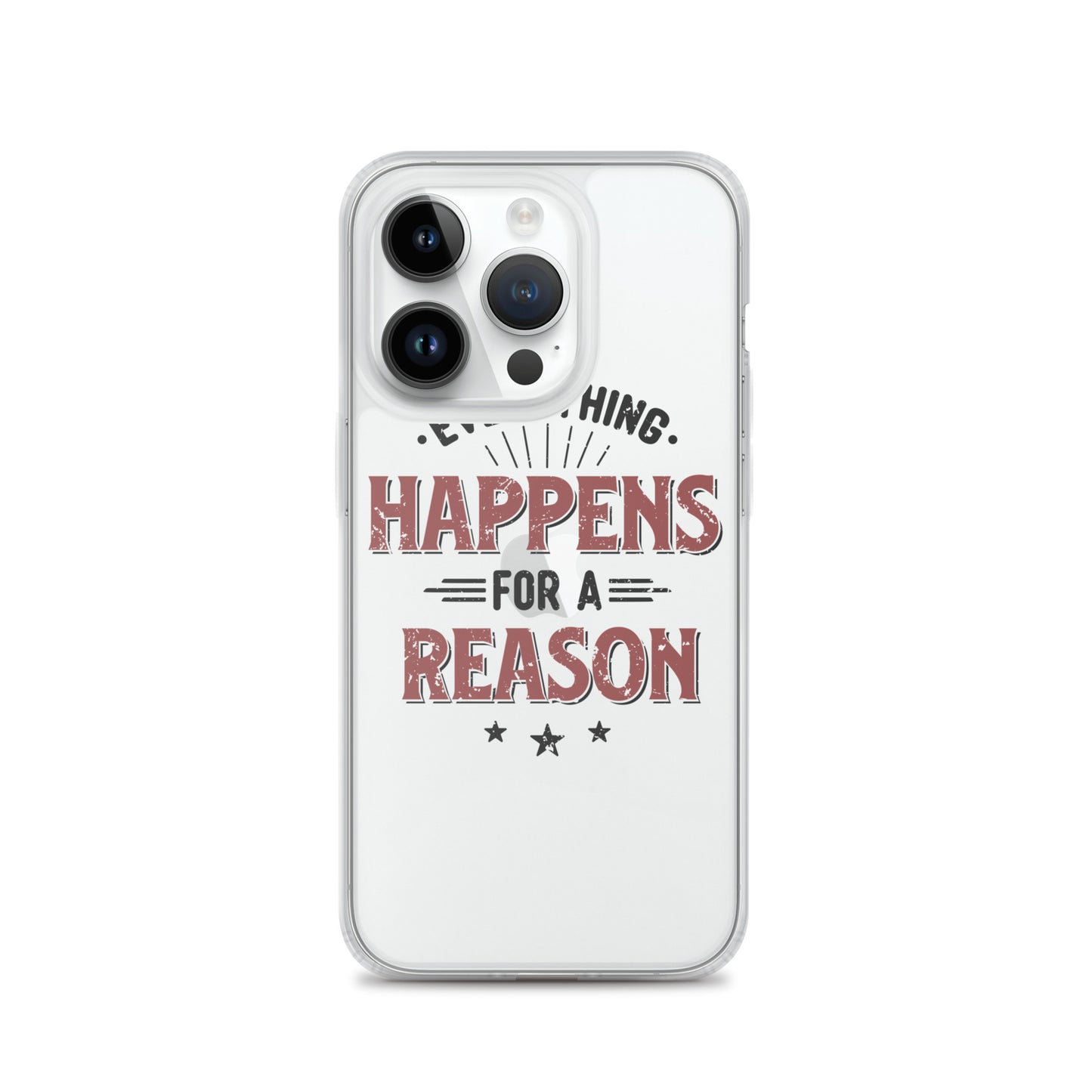 Clear Case for iPhone® - Every Thing Happens For A Reason