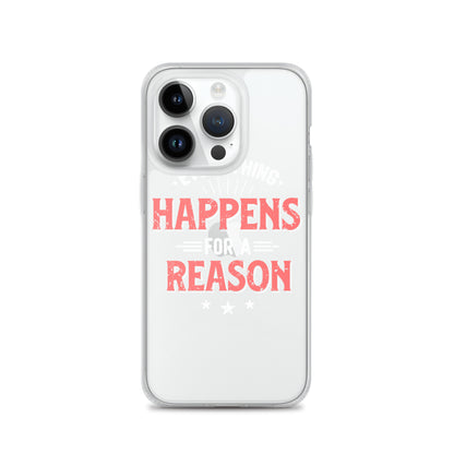 Clear Case for iPhone® - Everything Happens For A Reason - Black Phone