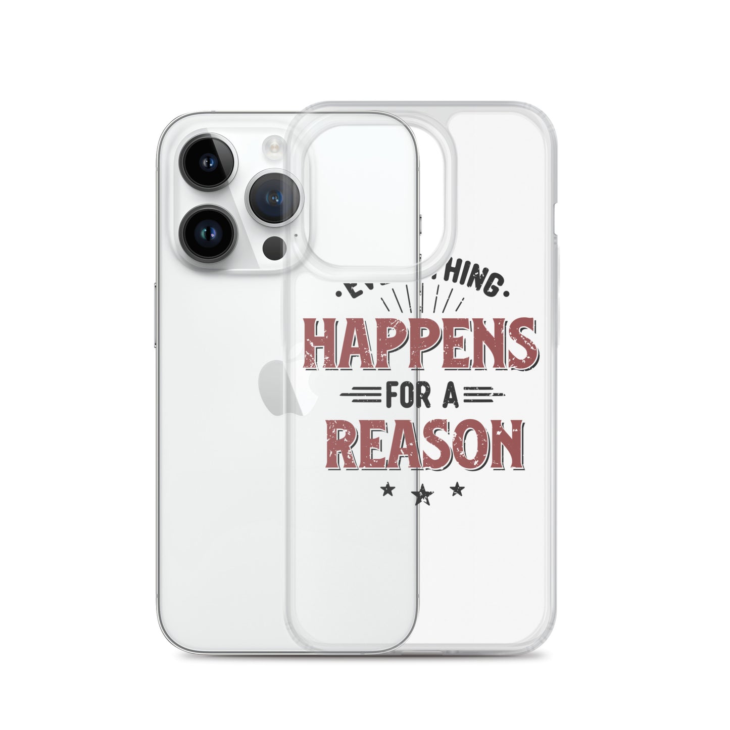 Clear Case for iPhone® - Every Thing Happens For A Reason