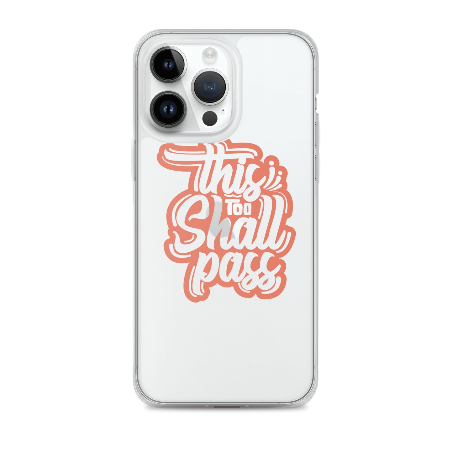 Clear Case for iPhone® - This Too Shall Pass