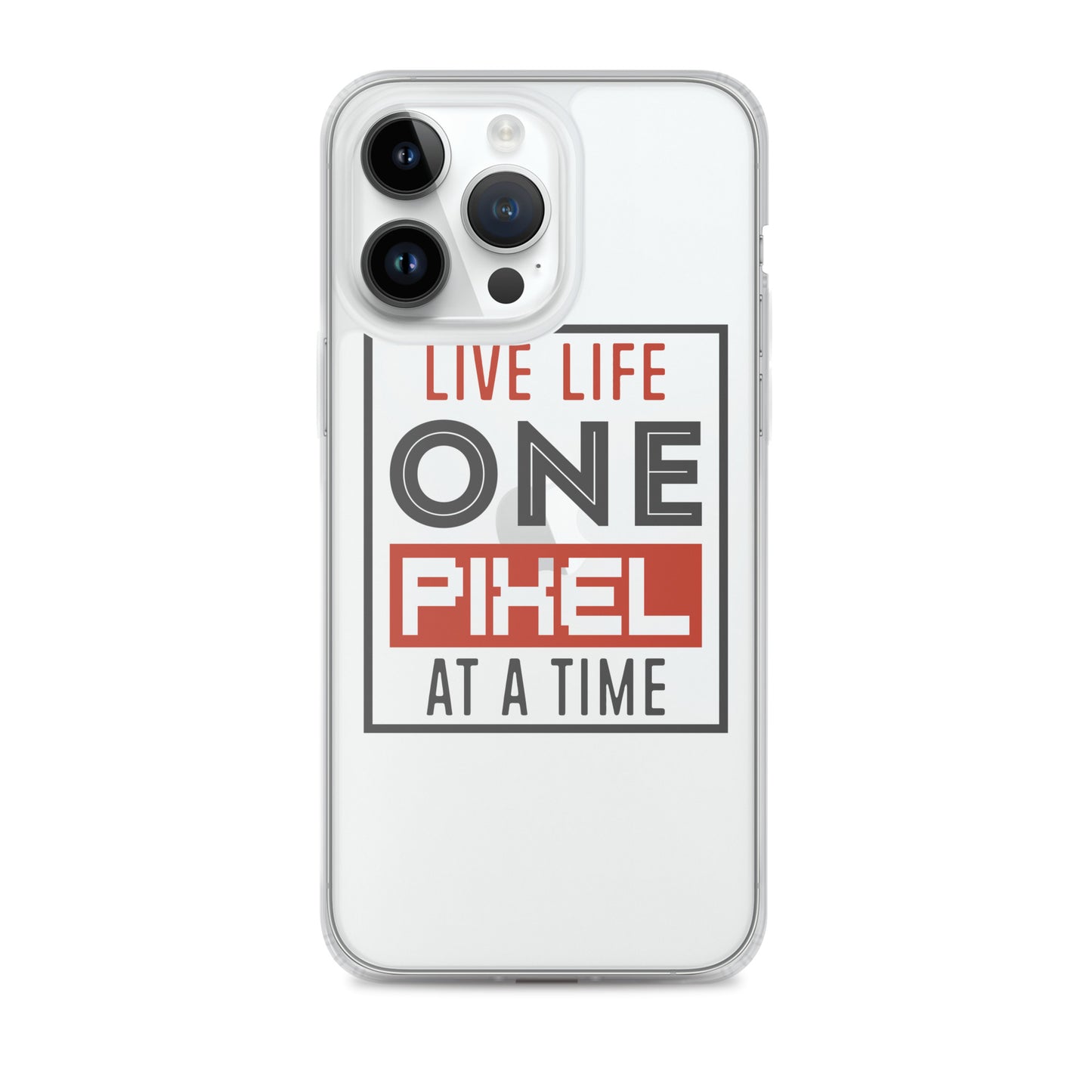 Clear Case for iPhone® - Live Life One Pixel At A Time