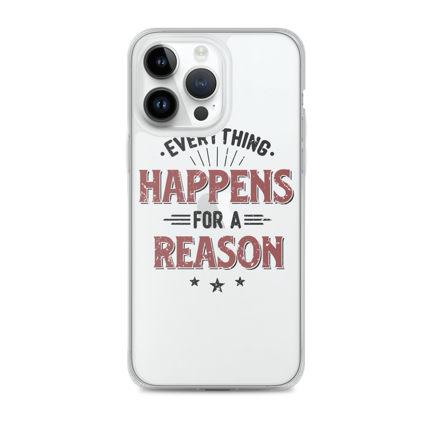 Clear Case for iPhone® - Every Thing Happens For A Reason