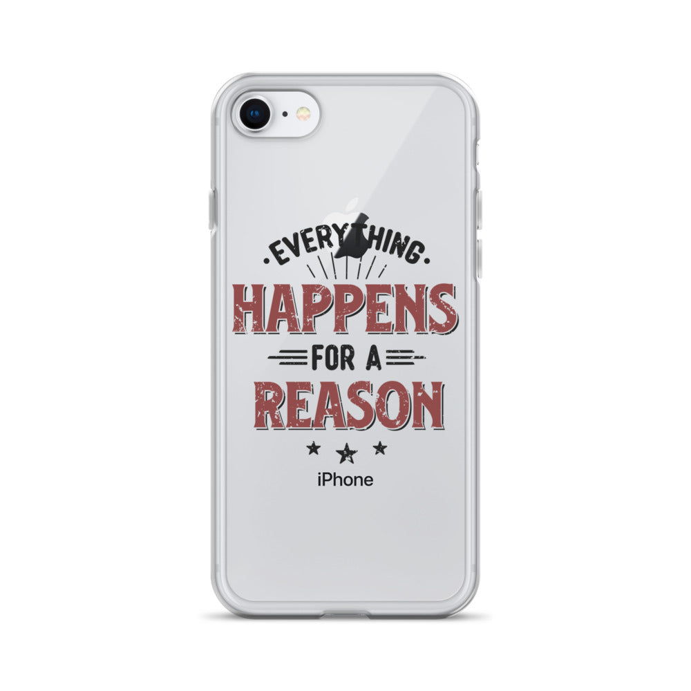 Clear Case for iPhone® - Every Thing Happens For A Reason