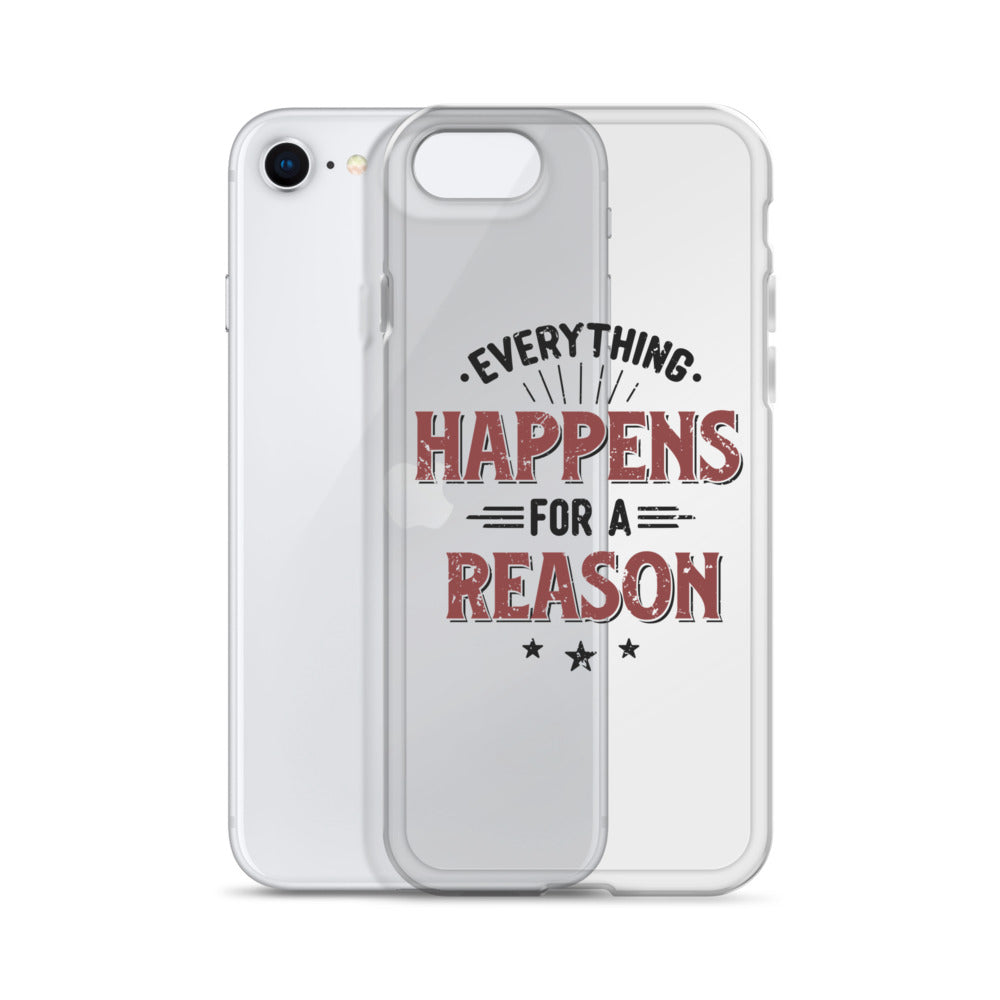 Clear Case for iPhone® - Every Thing Happens For A Reason