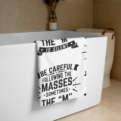 Be Careful of The Masses Towel