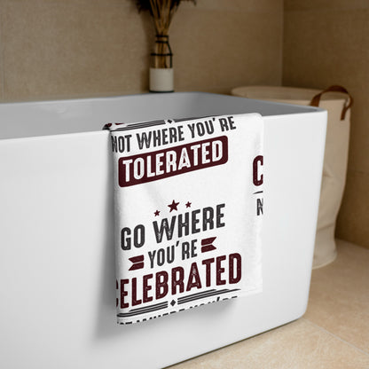 Go Where You Celebrated Towel