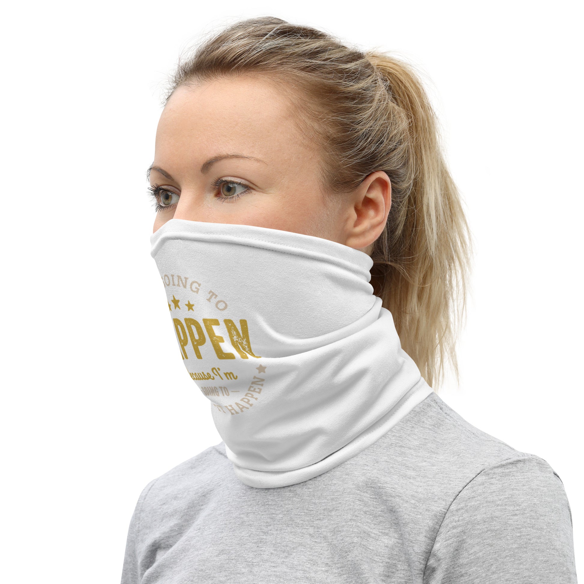 Women's It's Going To Happen Neck Gaiter - Pixellly 