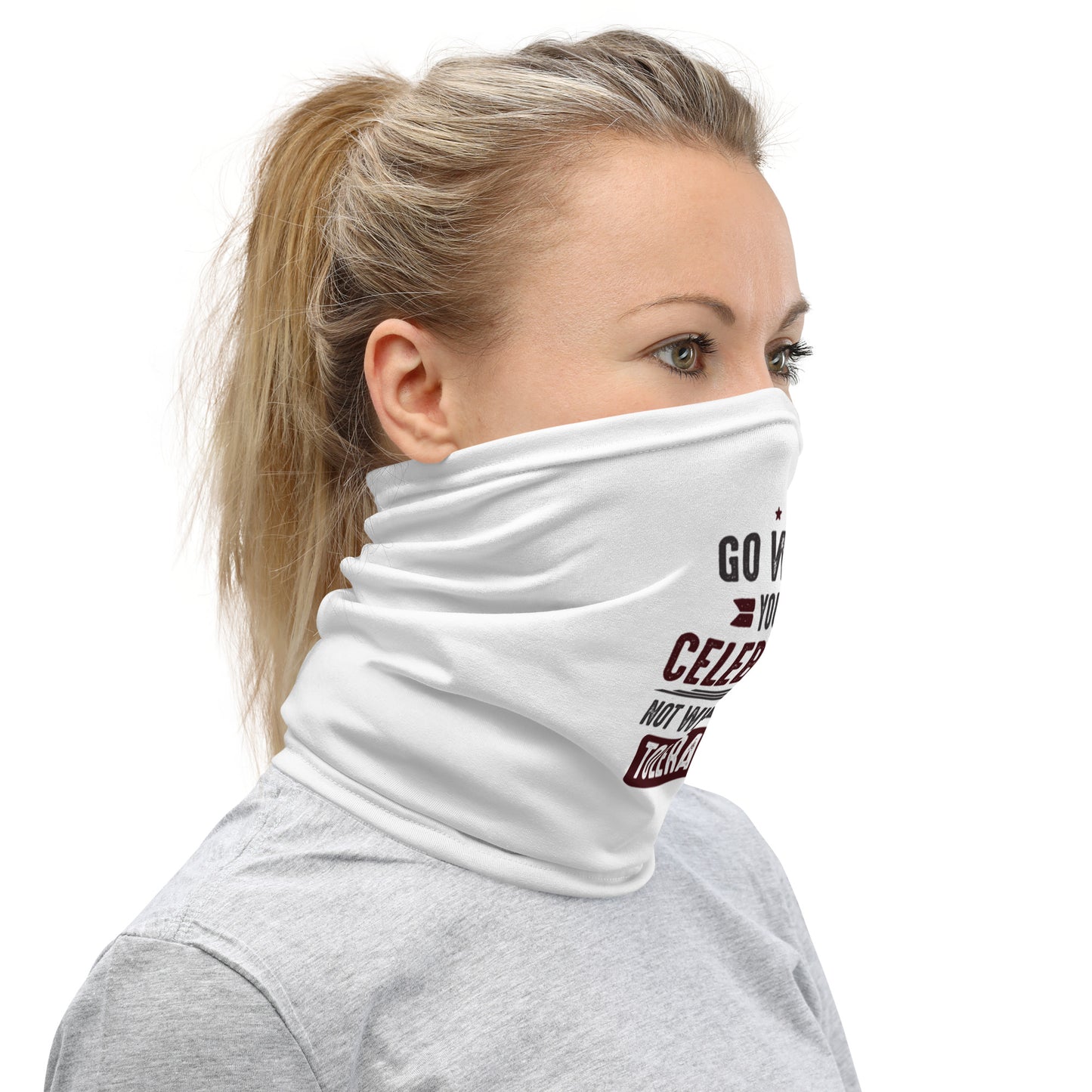 Women's Go Where You're Celebrated Neck Gaiter - Pixellly 