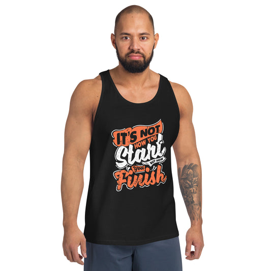 Mens It's Not How You Start But How You Finish Tank Top