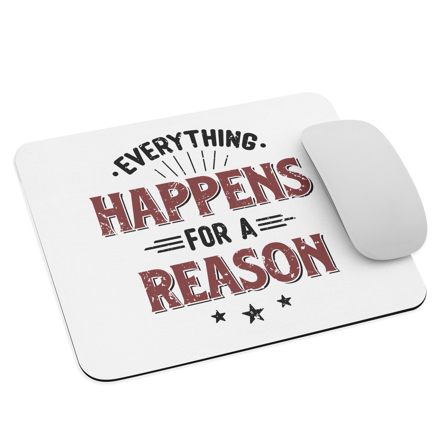 Everything Happens For A Reason Mouse Pad