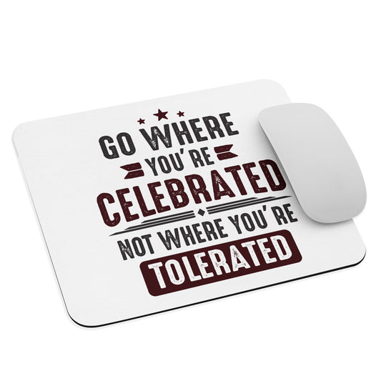 Go Where You Celebrated Mouse Pad