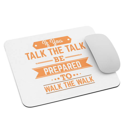 If You Talk The Talk Mouse Pad