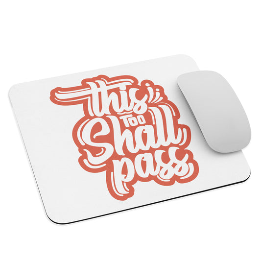 This Too Shall Pass Mouse Pad