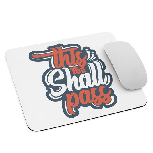 This Too Shall Pass Mouse Pad