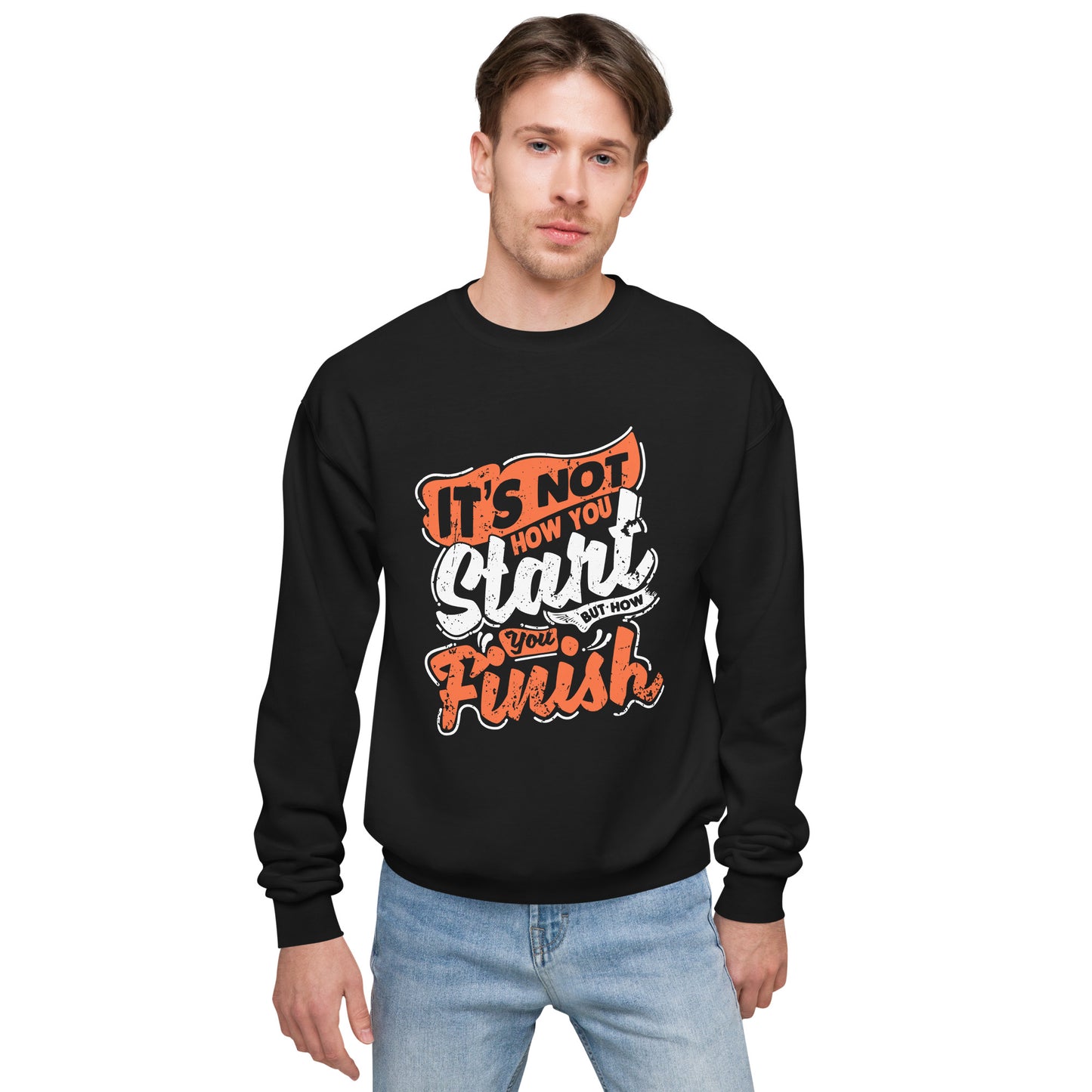 Men's It's Not How You Start But How You Finish Sweatshirt